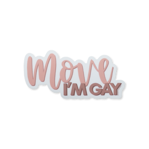 Move, I'm Gay Sticker