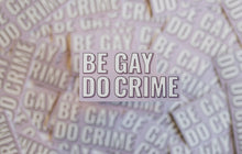 Load image into Gallery viewer, Be Gay Do Crime Sticker