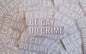 Be Gay Do Crime Sticker