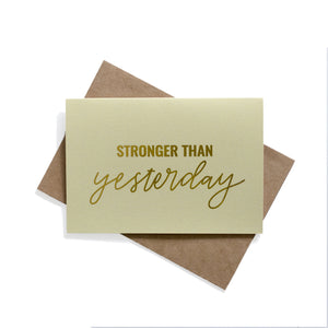 Stronger Than Yesterday Card